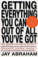 Getting Everything You Can Out of All You've Got - Jay Abraham