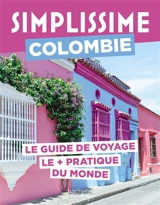 Simplissime : Colombie : le guide de voyage le + pratique du monde