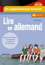 Ein ungewöhnlicher Sommer : lire en allemand, A2+-B1 : révise et améliore ton allemand en lisant et en t'amusant ! - Gesche Landais