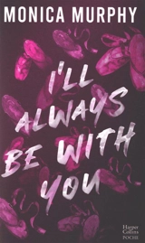 I'll always be with you - Monica Murphy