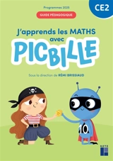 J'apprends les maths avec Picbille CE2 : guide pédagogique : programmes 2025
