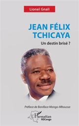 Jean Félix Tchicaya : un destin brisé ? - Lionel Gnali