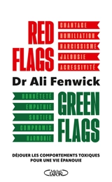 Red flags, green flags : déjouer les comportements toxiques pour une vie épanouie - Ali Fenwick