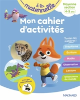 A la maternelle, moyenne section, 4-5 ans : mon cahier d'activités : toutes les matières ! - Irène Cabaleiro-Jouadé
