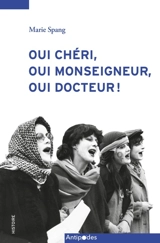 Oui chéri, oui monseigneur, oui docteur ! : mobilisations féministes à Fribourg (1974-1984) - Marie Spang