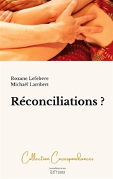 Réconciliations ? - Roxane Lefebvre