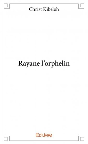 Rayane l'orphelin - Christ Kibeloh