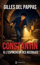 Constantin. Vol. 9. L'espincheur des Accoules - Gilles Del Pappas