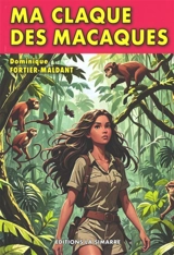 Ma claque des macaques - Dominique Fortier-Maldant