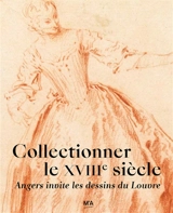 Collectionner le XVIIIe siècle, Angers invite les dessins du Louvre : exposition, Angers, Musée des beaux-arts, du 12 juin au 11 octobre 2026