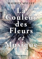 La Couleur des Fleurs et Musique - Mallet, Maurice