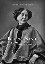 George Sand, la Bienveillante - Michel Christolhomme