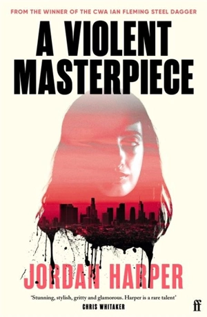 A Violent Masterpiece - Jordan Harper