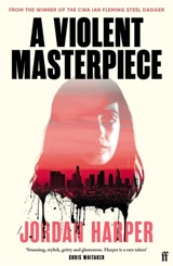 A Violent Masterpiece - Jordan Harper