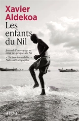 Les enfants du Nil : journal d'un voyage au coeur des peuples du Nil - Xavier Aldekoa