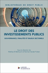 Le droit des investissements publics : gouvernance, finalités et enjeux sectoriels - Mathias El Berhoumi