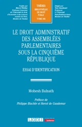Le droit administratif des assemblées parlementaires sous la cinquième République : essai d'identification - Mohesh Balnath