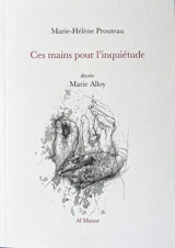Ces mains pour l'inquiétude : de Camille Claudel à Charlie Chaplin en passant par Erri de Luca, Spinoza & quelques autres - Marie-Hélène Prouteau