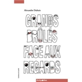 Grands brûlés face aux regards : épreuves et luttes pour la reconnaissance - Alexandre Dubuis