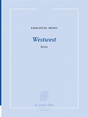 Westwest : récits - Emmanuel Moses