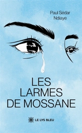 Les larmes de Mossane - Paul Sédar Ndiaye