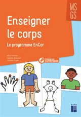 Enseigner le corps MS, GS : le programme EnCor - Alice Gomez