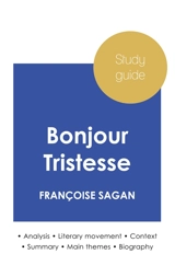 Study guide Bonjour Tristesse by Françoise Sagan (in-depth literary analysis and complete summary) - Françoise Sagan