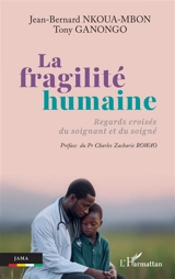 La fragilité humaine : regards croisés du soignant et du soigné - Jean-Bernard Nkoua-Mbon
