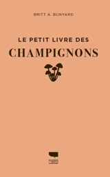 Le petit livre des champignons - Britt Allen Bunyard