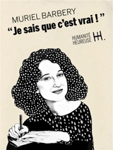 "Je sais que c'est vrai !" - Muriel Barbery