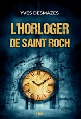 L'horloger de Saint Roch - Yves Desmazes