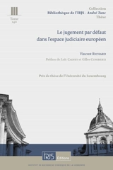 Le jugement par défaut dans l'espace judiciaire européen - Vincent Richard