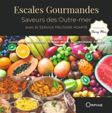 Escales gourmandes : saveurs des outre-mer - France. Armée. Service militaire adapté