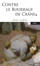 Contre le bourrage de crâne - Albert Londres