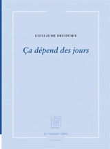 Ca dépend des jours - Guillaume Dreidemie