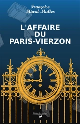 Les enquêtes de Victorine. L'affaire du Paris-Vierzon - Françoise Miard-Muller