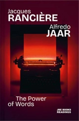 Jacques Rancière & Alfredo Jaar The Power of Words - Jacques Rancière, Alfredo Jaar