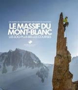 Le massif du Mont-Blanc : les 100 plus belles courses - Compagnie des Guides de Chamonix