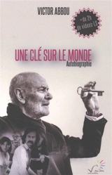 Une clé sur le monde : autobiographie - Victor Abbou