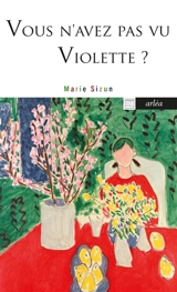 Vous n'avez pas vu Violette ? - Marie Sizun