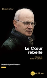 Le coeur rebelle - Dominique Venner