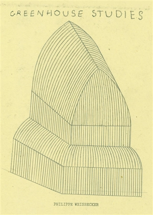 Greenhouse studies - Philippe Weisbecker