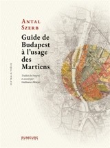 Guide de Budapest à l'usage des Martiens - Antal Szerb