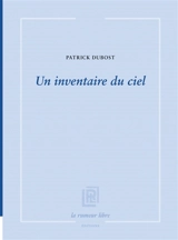 Un inventaire du ciel - Patrick Dubost