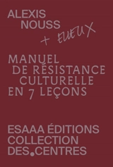 Manuel de résistance culturelle en 7 leçons - Alexis Nouss
