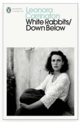 Leonora Carrington White Rabbits/Down Below (Penguin Modern Classics) - Leonora Carrington