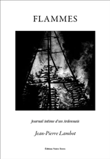 Flammes : journal intime d'un Ardennais - Jean-Pierre Lambot