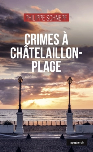 Crimes à Châtelaillon-Plage - Philippe Schnepf