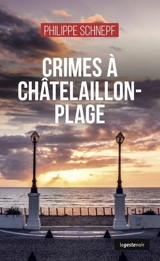 Crimes à Châtelaillon-Plage - Philippe Schnepf