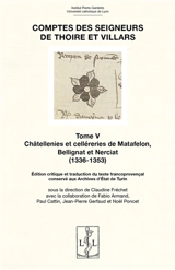 Comptes des seigneurs de Thoire et Villars. Vol. 5. Châtellenies et celléries de Matafelon, Bellignat et Nerciat (1336-1353) : édition critique et traduction du texte francoprovençal conservé aux archives d'Etat de Turin